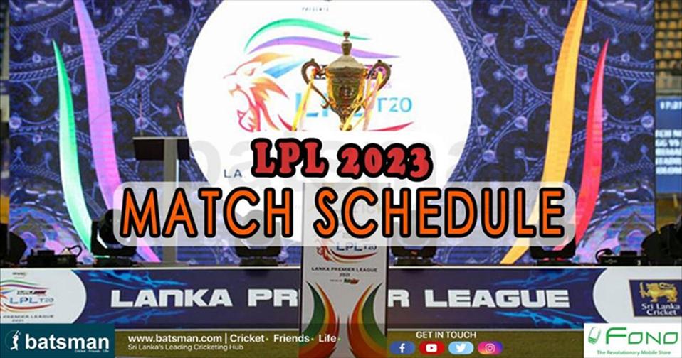 ලංකා ප්‍රිමියර් ලීග් 2023 තරග කාලසටහන නිකුත් වේ | Batsman | Cricket